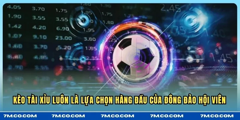 Kèo Tài Xỉu luôn là lựa chọn hàng đầu của đông đảo hội viên