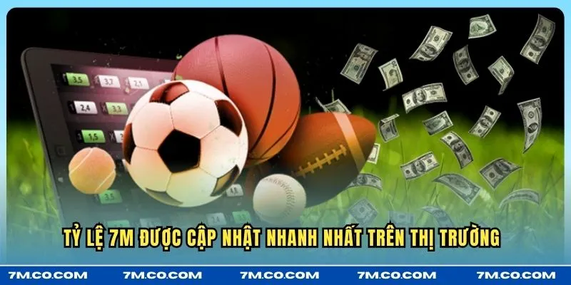 Tỷ lệ 7M được cập nhật nhanh nhất trên thị trường 