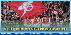 Câu lạc bộ Arsenal đã có gần 140 năm hoạt động kể từ 1886