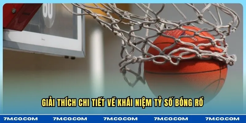 Giải thích chi tiết về khái niệm tỷ số bóng rổ