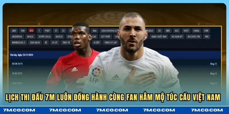 Lịch thi đấu 7M luôn đồng hành cùng fan hâm mộ túc cầu Việt Nam 
