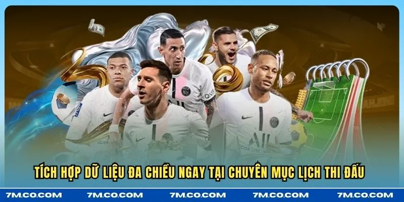 Tích hợp dữ liệu đa chiều ngay tại chuyên mục Lịch thi đấu 